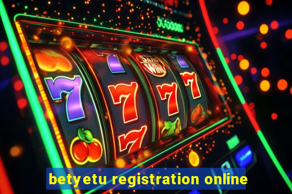 betyetu registration online